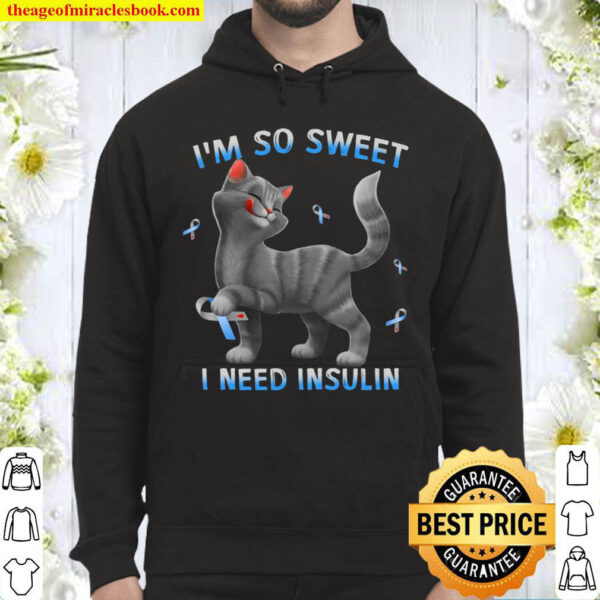 Cat Diabetes Awareness Ribbons Im So Sweet I Need Insulin Hoodie
