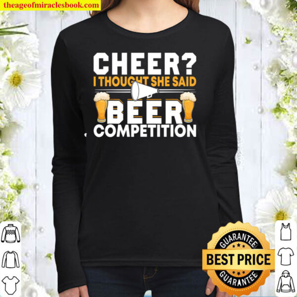 Cheer Dad Cheerleader I Thought She Said Beer Competition Women Long Sleeved