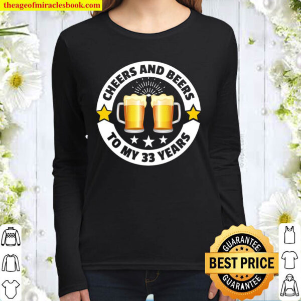 Cheers And Beers To 33 Years 33th birthday Women Long Sleeved