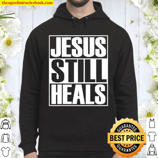 Christerest Jesus Still Heals Christian Gift Hoodie