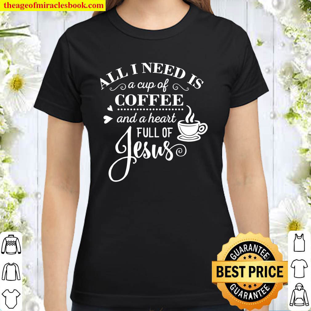 Christian Design For Women – I Need Coffee And Jesus Classic Women T Shirt