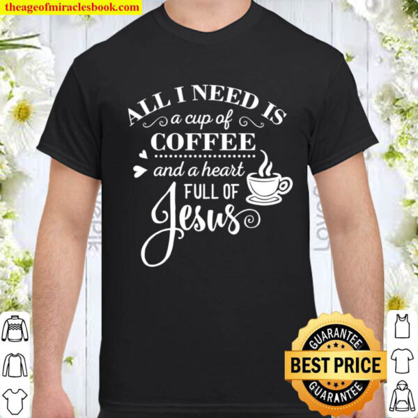 Christian Design For Women – I Need Coffee And Jesus Shirt
