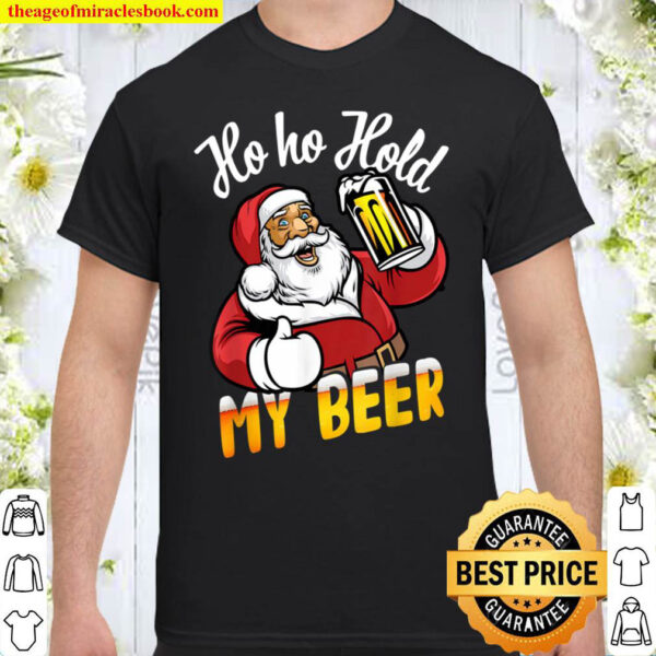 Christmas In July Shirt Santa Ho Ho Hold My Beer Shirt