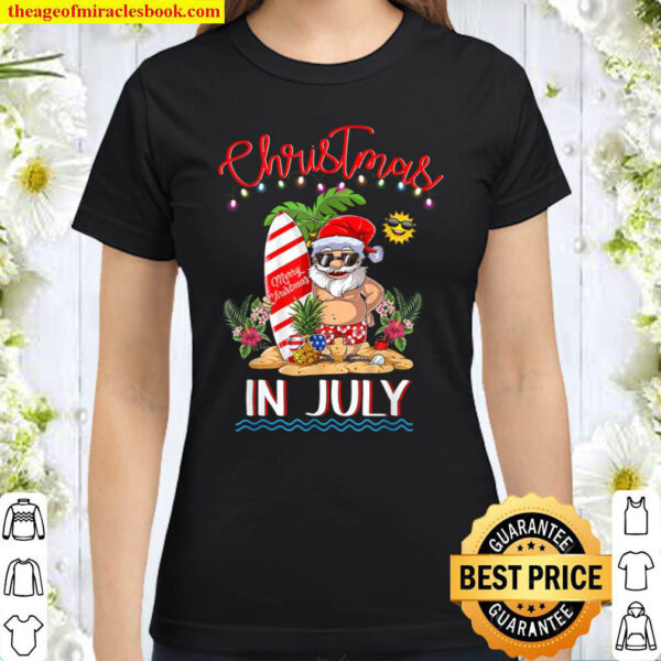 Christmas In July T Shirt Funny Santa Summer Beach Vacation Classic Women T Shirt