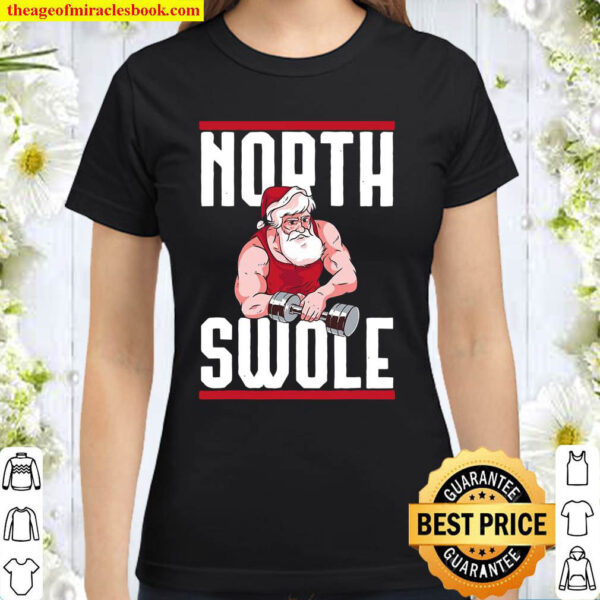 Christmas North Swole Muscle Santa Holiday Workout Costume Classic Women T Shirt