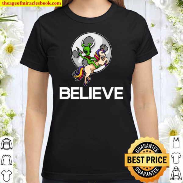 Cool Believe Funny Alien Riding Unicorn Horse Rider Gift.. Classic Women T Shirt