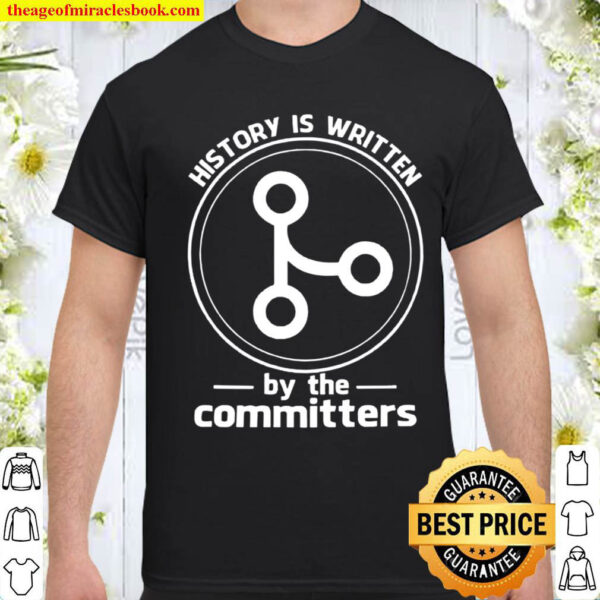 Cool History Is Written By The Committers Shirt