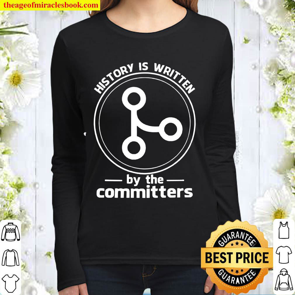 Cool History Is Written By The Committers Women Long Sleeved