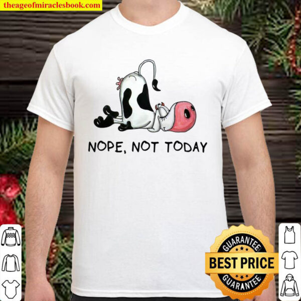 Cow Nope Not Today Shirt