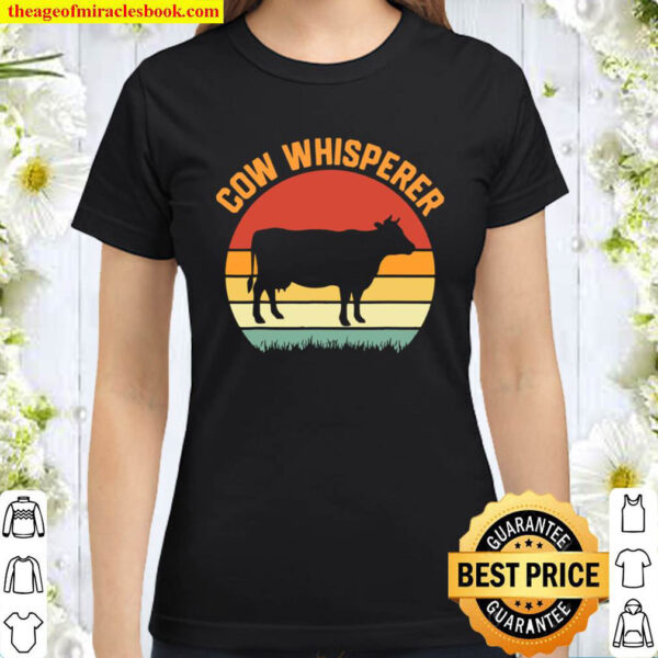 Cow Whisperer Dairy Farming Farmer Classic Women T Shirt