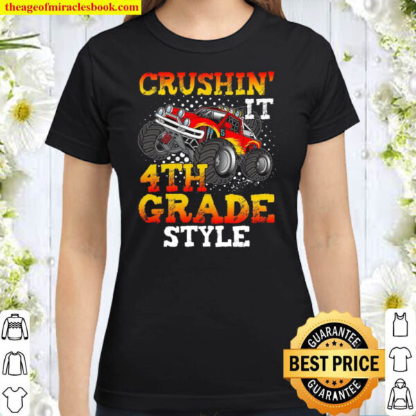 Crushin It 4th Grade Style Monster Truck Happy First Day Of School Classic Women T Shirt