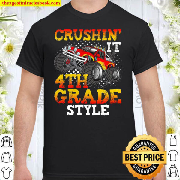 Crushin It 4th Grade Style Monster Truck Happy First Day Of School Shirt