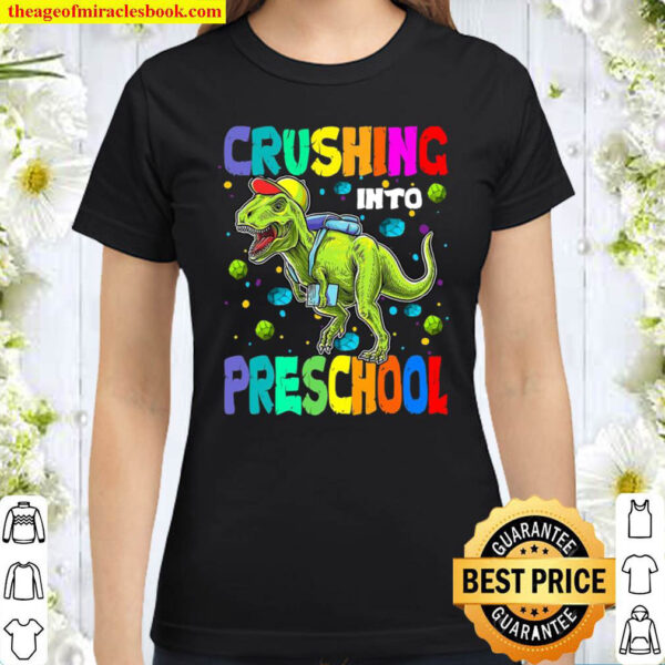 Crushing Into Preschool T Rex Dinosaur Back To School Classic Women T Shirt