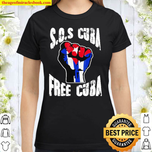 Cuban Protest Fist Flag S O S. Cuba Libre SOSCuba Libertad Classic Women T Shirt