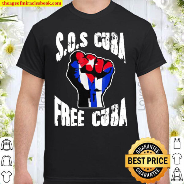 Cuban Protest Fist Flag S O S. Cuba Libre SOSCuba Libertad Shirt