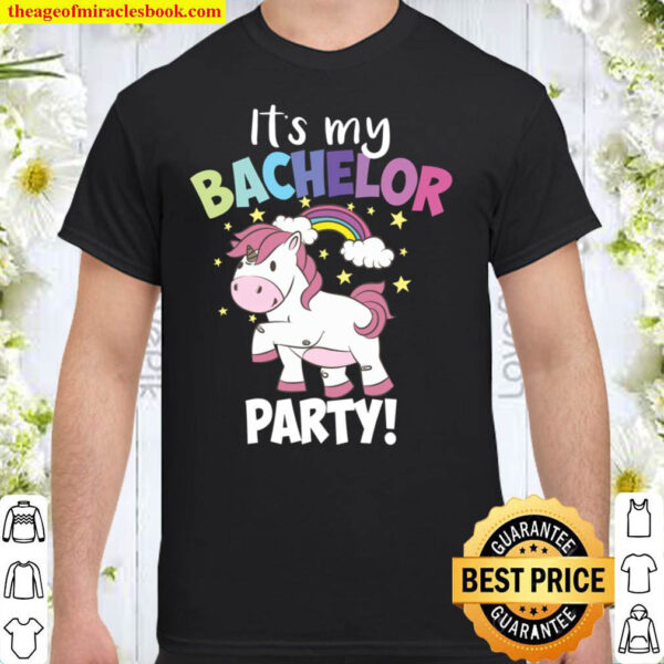 Cute It s My Bachelor Party Unicorn Gift Funny Single Men Shirt