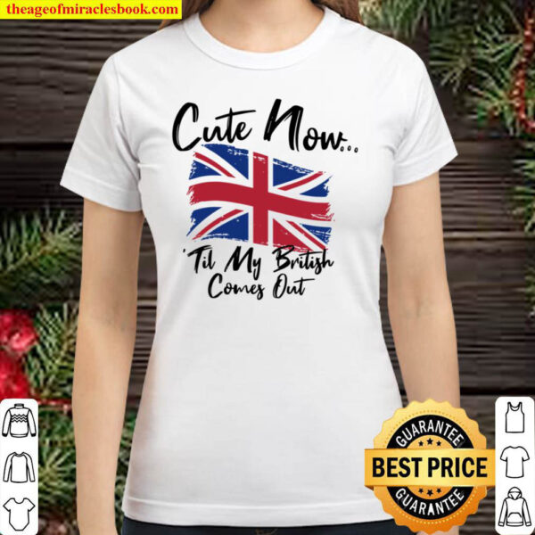 Cute now til my british comes out Classic Women T Shirt