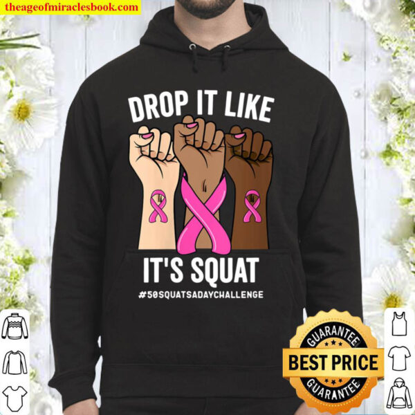 DROP IT LIKE IT S SQUAT CANCER 50 SQUATS A DAY CHALLENGE Hoodie