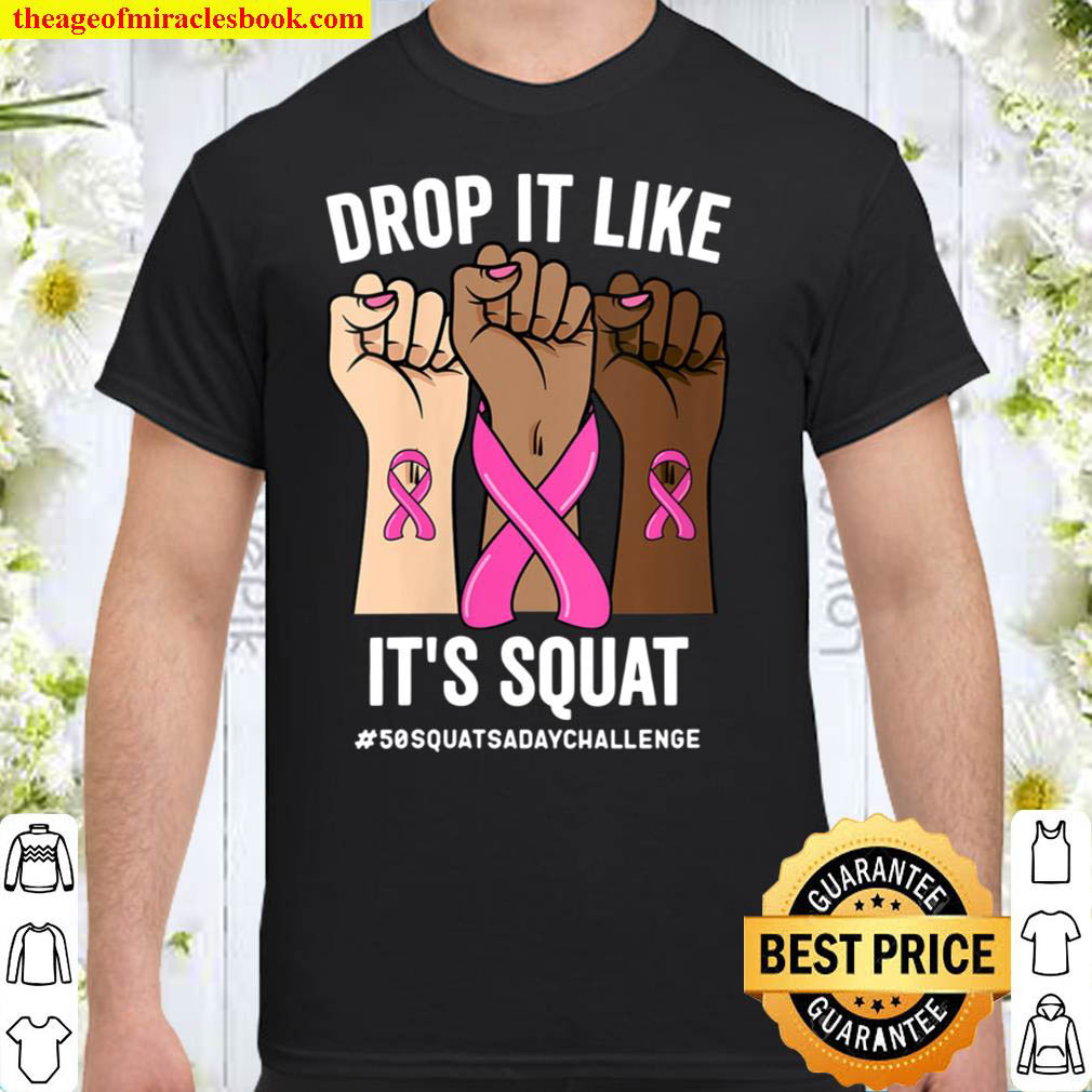[Sale Off] – DROP IT LIKE IT’S SQUAT, CANCER 50 SQUATS A DAY CHALLENGE Shirt