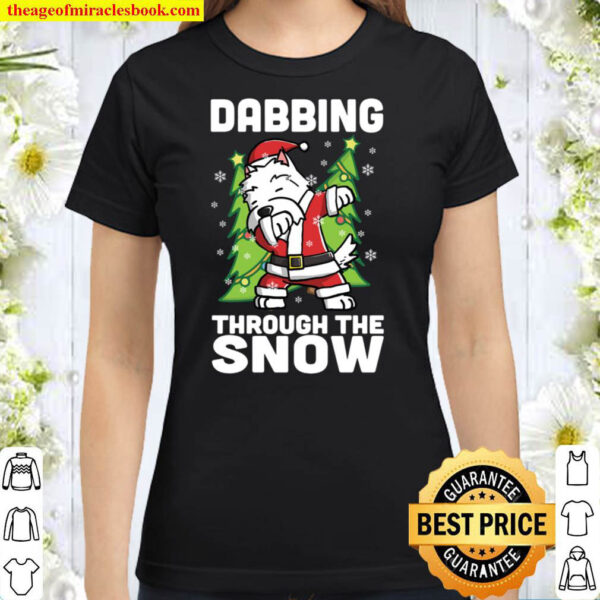 Dabbing Through The Snow Westie Funny Dog Christmas Gift Classic Women T Shirt