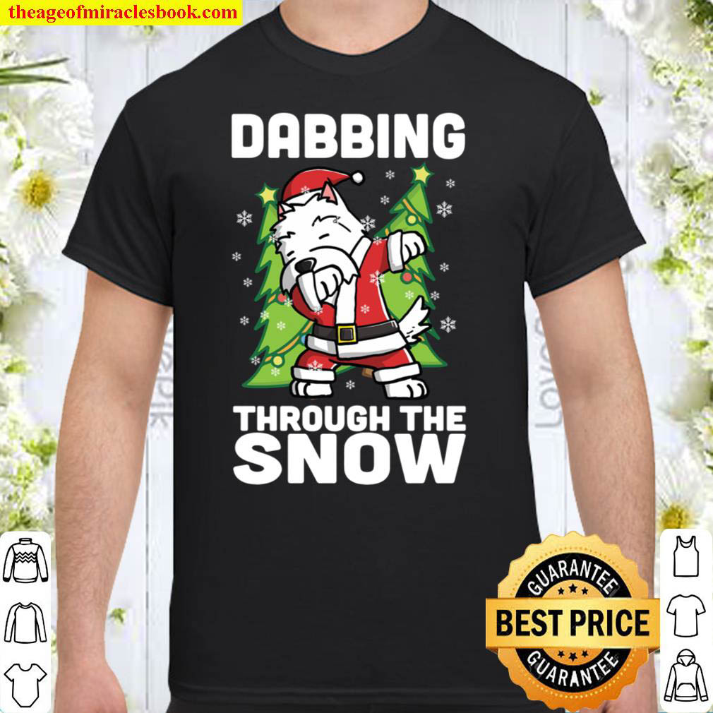 Dabbing Through The Snow Westie Funny Dog Christmas Gift Shirt