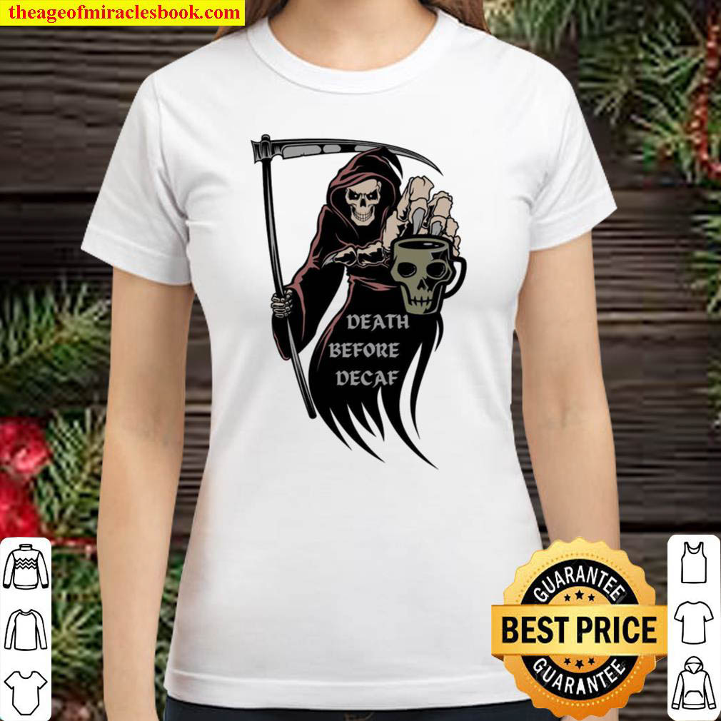 Death Before Decaf Classic Women T Shirt