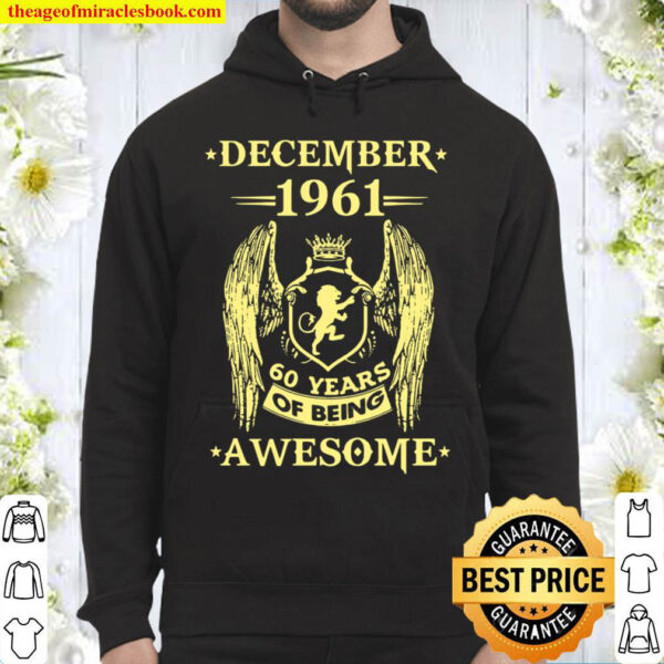December 1961 60 Years Of Being Awesome Hoodie