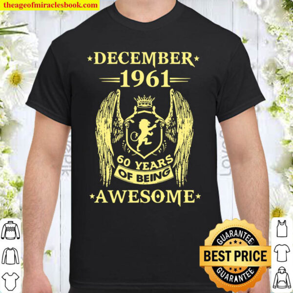 December 1961 60 Years Of Being Awesome Shirt