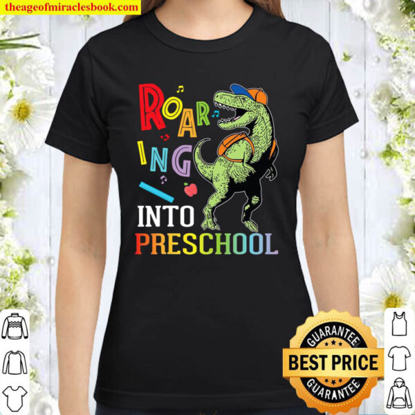 Dinosaur Student Roaring Into Preschool First Day Of School Classic Women T Shirt 1