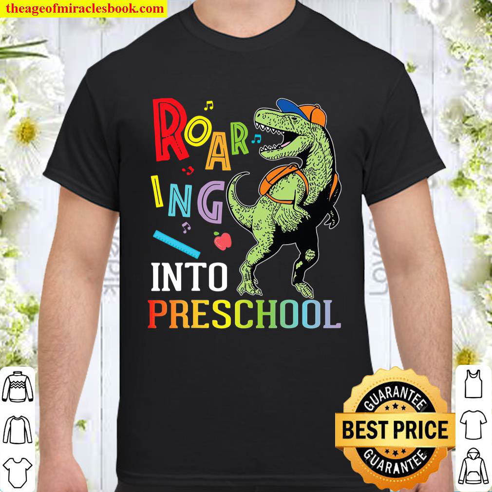 Official Dinosaur Student Roaring Into Preschool First Day Of School shirt