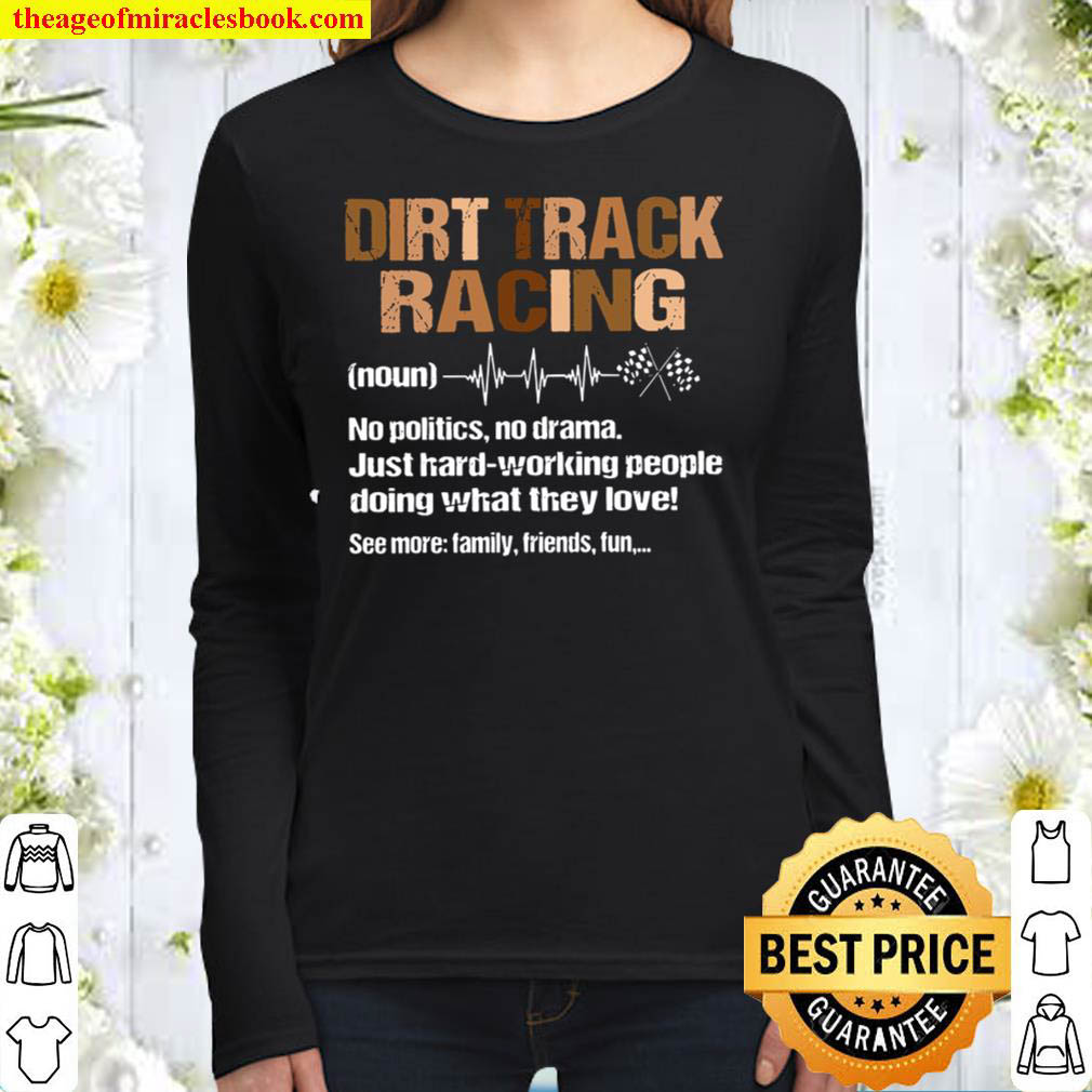Dirt Track Racing Definition No Politics No Drama Women Long Sleeved