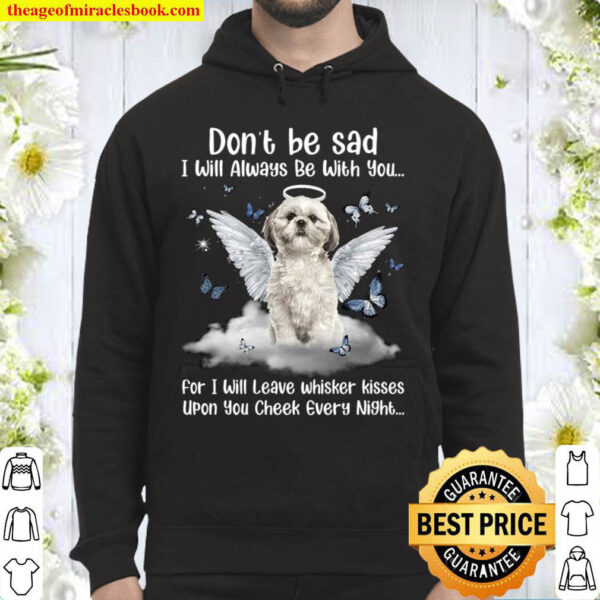 Don t Be Sad I Will Always Be With You For I Will Leave Whisker Kisses Hoodie