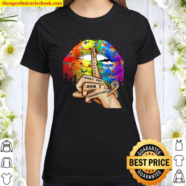 Don t Judge What You Don t Understand LGBT Pride Lips Classic Women T Shirt