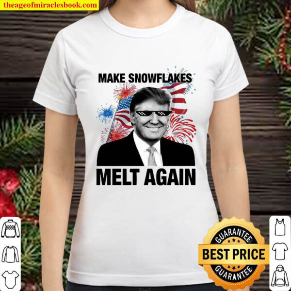 Donald Trump Make Snowflakes melt again happy 4th of July American Classic Women T Shirt