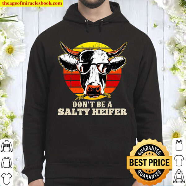 Dont Be Salty A Heifer Gift For Any Cow Lover Or Farmer Hoodie