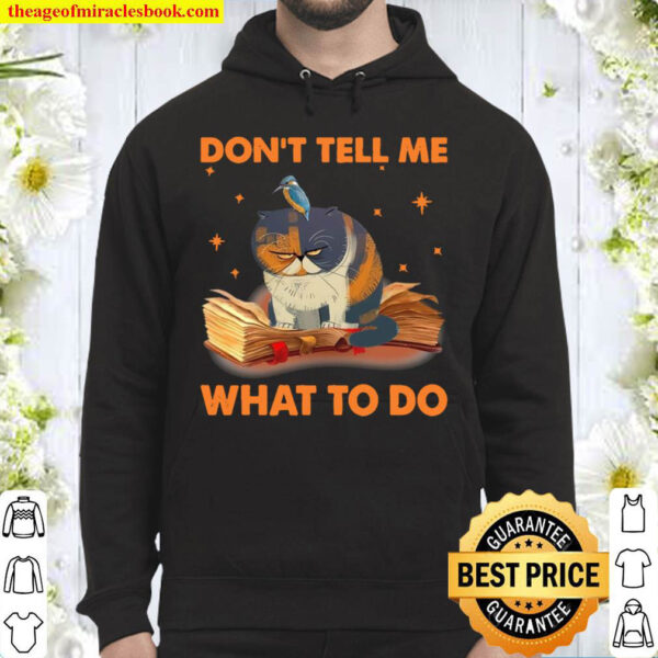 Dont Tell Me What To Do Funny Cat And Books Hoodie