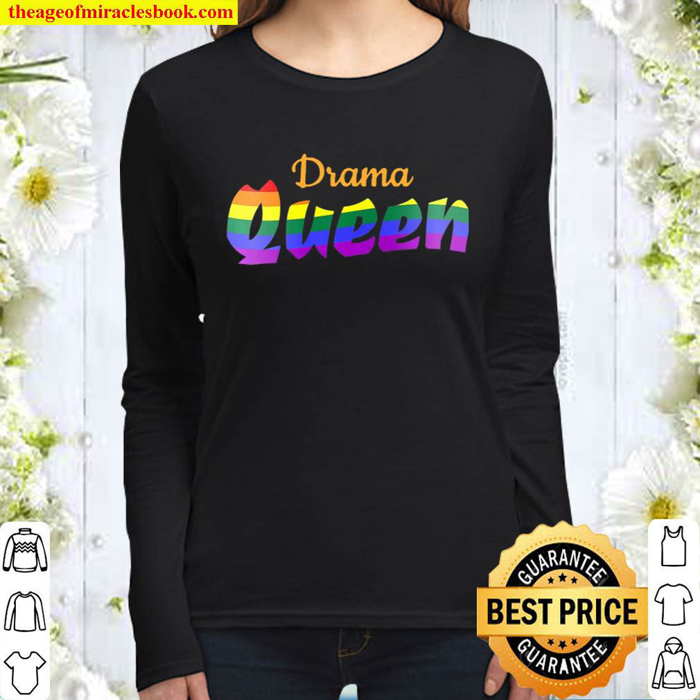 Drama Queen Lbgt Gay Lesbian Pride Shirt Funny Rainbow Tee Premium Women Long Sleeved