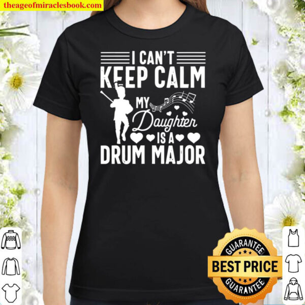 Drum Major Mom Funny Keep Calm Marching Band Parents Gift Classic Women T Shirt