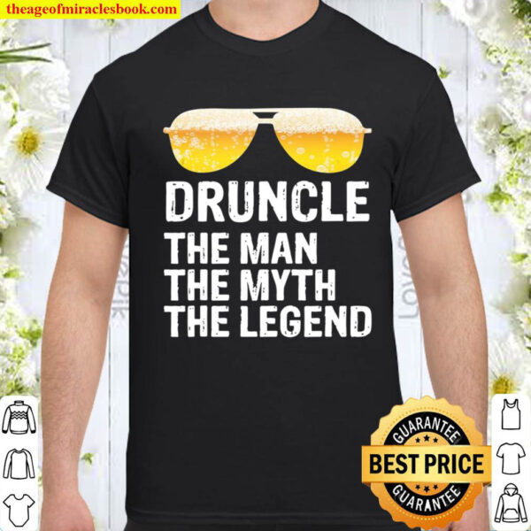 Druncle The Man The Myth The Legend – Uncle Beer Drunkle Shirt