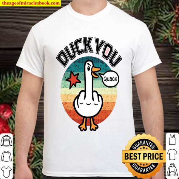 Duck You Quack Shirt