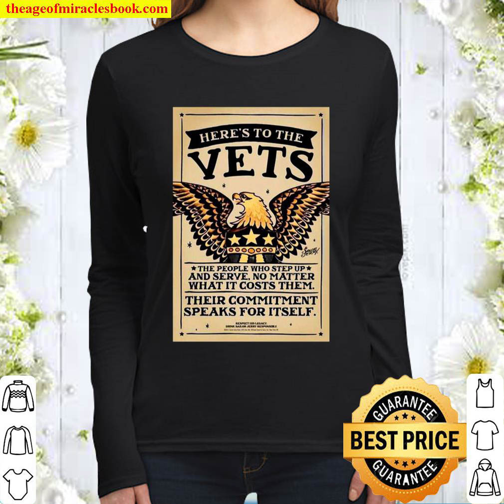 Eagle Heres To The Vets The People Who Step Up And Serve No Matter Wh Women Long Sleeved