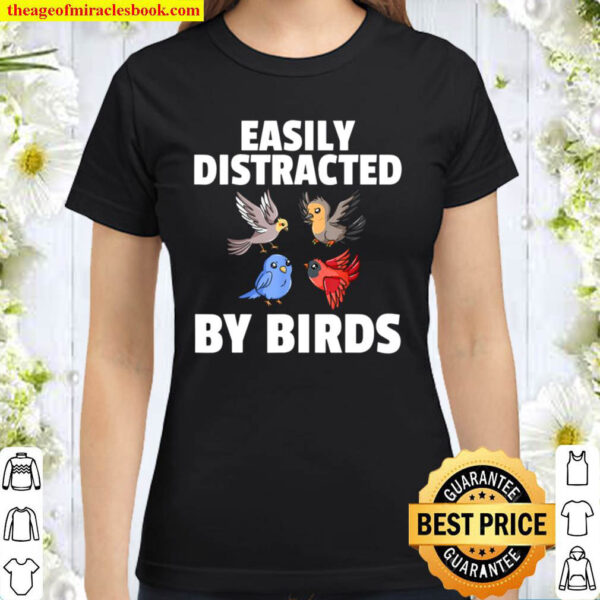 Easily Distracted By Birds Bird Watcher Birder Classic Women T Shirt