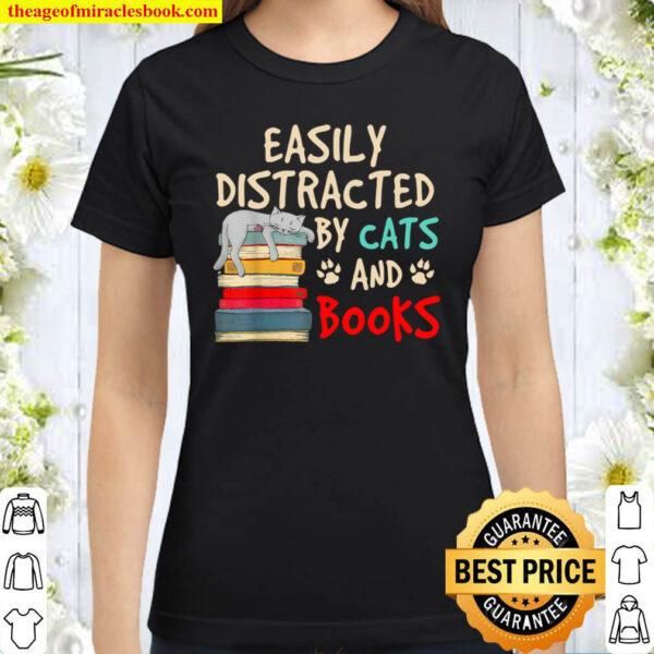 Easily distracted by cats and books cat book lover Classic Women T Shirt