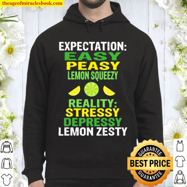 Easy Peasy Lemon Squeezy Not Stressy Depressy Lemon Zesty Hoodie