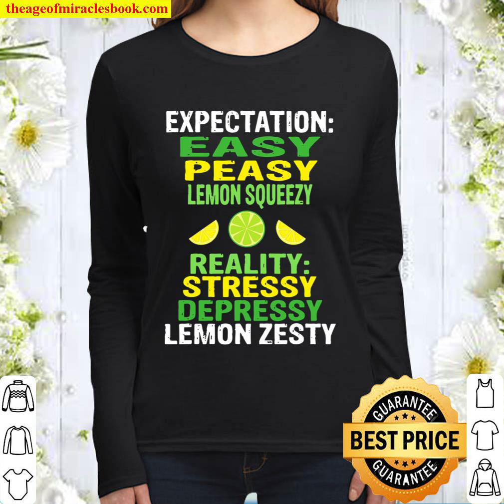 Easy Peasy Lemon Squeezy Not Stressy Depressy Lemon Zesty Women Long Sleeved