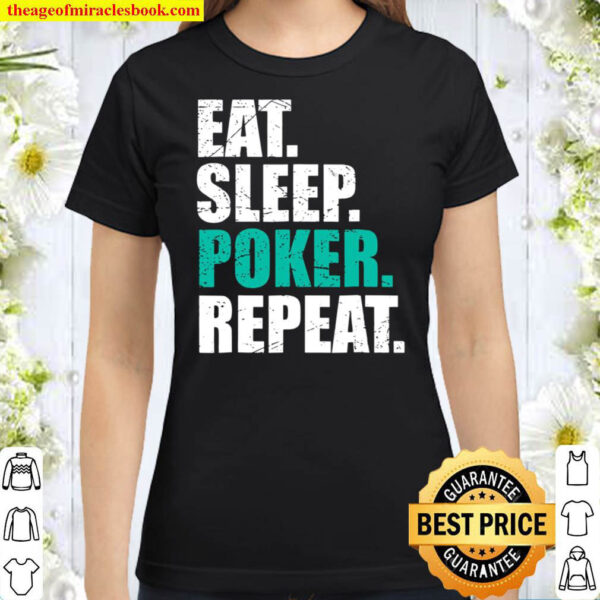 Eat Sleep Poker Repeat Lucky Quote For Poker Players Classic Women T Shirt
