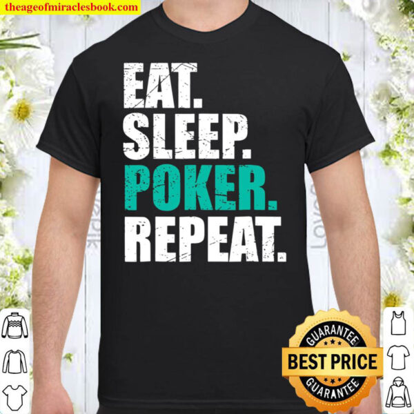 Eat Sleep Poker Repeat Lucky Quote For Poker Players Shirt