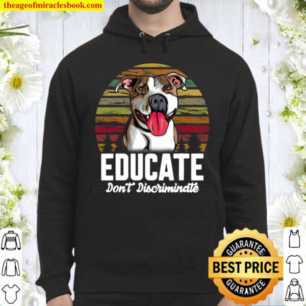 Educate Dont Discriminate Funny Pitbull Dog Vintage Hoodie