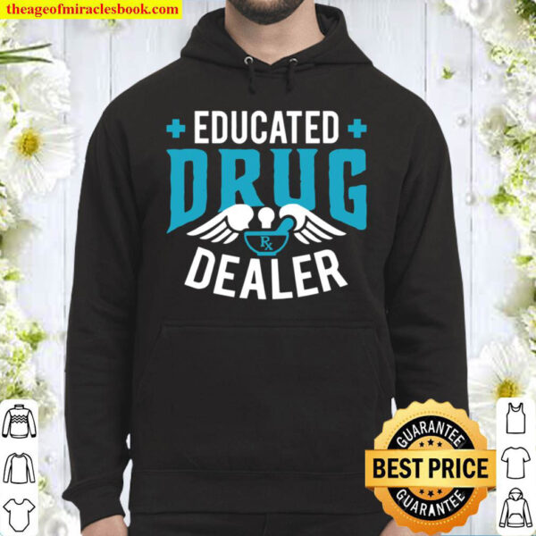 Educated Drug Dealer – Pharmacist Pharmacy Gift Hoodie