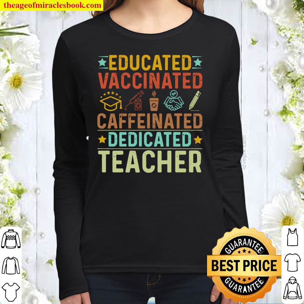 Educated Vaccinated Caffeinated Dedicated Teacher Women Long Sleeved